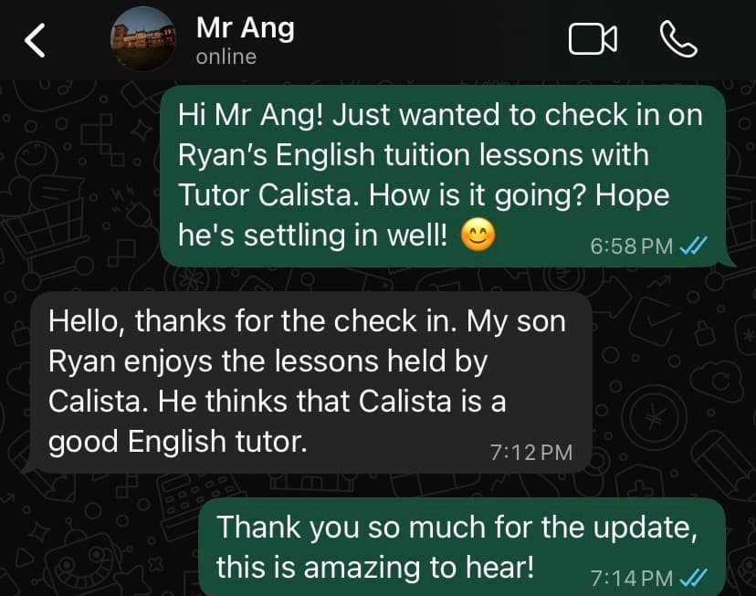 WhatsApp message from Mr Ang: My son Ryan enjoys the lessons held by Tutor Calista. He thinks Calista is a good English tutor.