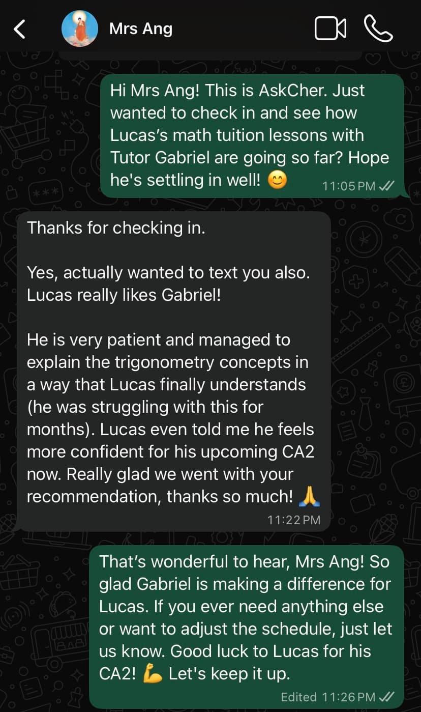 WhatsApp message from Mrs Ang: Lucas really likes Tutor Gabriel, who patiently explained trigonometry in a way Lucas finally understands. Lucas feels more confident for his upcoming CA2.